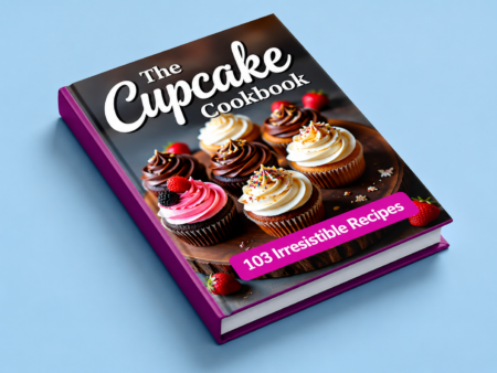 The Cupcake Cookbook – 103 Irresistible Recipes for Every Occasion!